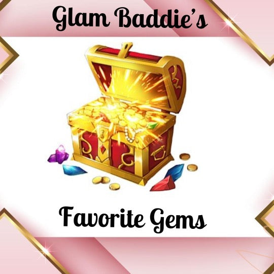 Glam Baddie’s Fsvorite Gems